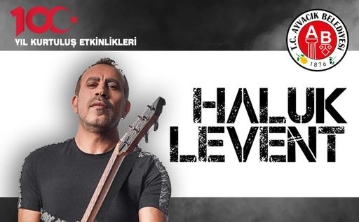 Haluk Levent Ayvacık’a geliyor