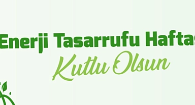 Başkan Gökhan’dan Enerji Tasarrufu Haftası mesajı