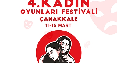 ''4. Kadın Oyunları Festivali'' Çanakkaleli tiyatroseverler ile buluşacak