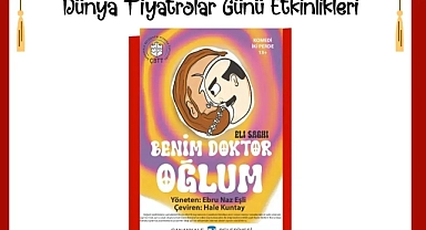 ‘Benim Doktor Oğlum’ sahnelenecek