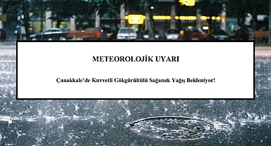 Çanakkale için yağış uyarısı geldi