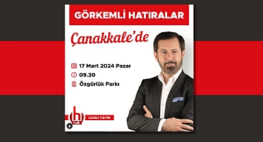 ‘’Görkemli Hatıralar’’ programının yeni bölümü Çanakkale’de