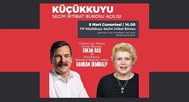 TİP Küçükkuyu Seçim İrtibat Ofisi açılıyor