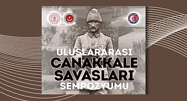 Uluslararası Çanakkale Sempozyumu’na kabul edilen bildiriler