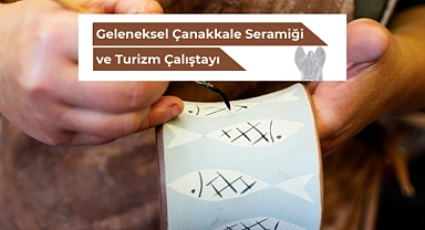 Çanakkale’de seramik ve turizm konuşulacak