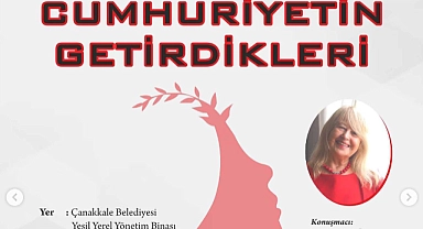 ‘’Cumhuriyetin Getirdikleri’’ konuşulacak