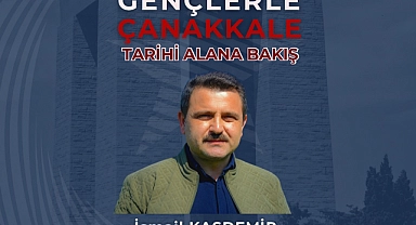 Kaşdemir’den “Gençlerle Çanakkale Tarihi Alana Bakış” söyleşisi