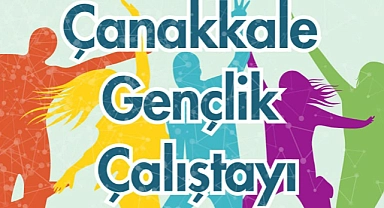 Çanakkale Gençlik Çalıştayı başlıyor