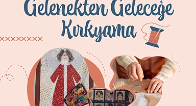 "Gelenekten Geleceğe Kırkyama"