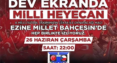 Ezine Belediyesi, Milli Takım maçını büyük ekranda Millet Bahçesi'nde İzleyecek