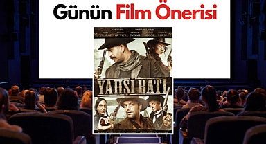 Günün film önerisi: Yahşi Batı