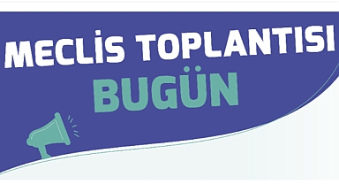 Meclis bugün toplanacak