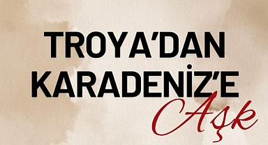 "Troya'dan Karadeniz'e Aşk Konferansı"