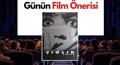 Günün film önerisi: Çığlık
