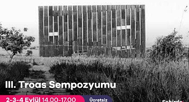 III. Troas Sempozyumu başlıyor