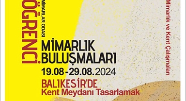 Mimarlar Odası, Mimarlık öğrencilerini Balıkesir’de buluşturuyor