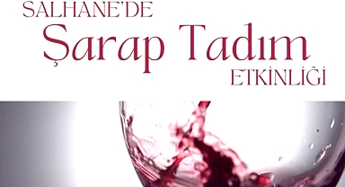 Salhane’de şarap tadım etkinliği