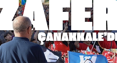 Zafer Çanakkale’de