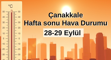 Çanakkale’de hafta sonu sıcaklık artıyor