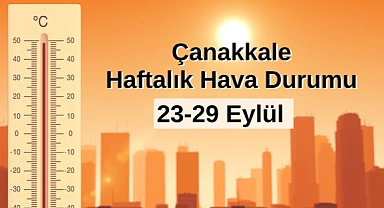 Çanakkale haftalık hava durumu (23-29 Eylül 2024)