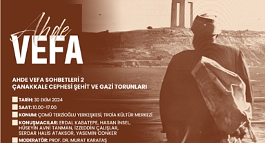 Çanakkale Direnişinin Kahramanları “Ahde Vefa Sohbetleri” ile anılacak