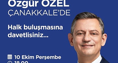 CHP Lideri Özgür Özel Çanakkale'ye geliyor