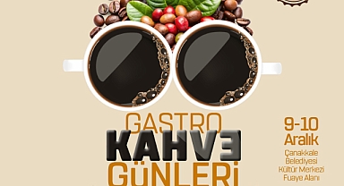 Çanakkale’de “Gastro Kahve Günleri” heyecanı başlıyor!