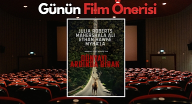 Günün film önerisi: Dünyayı Ardında Bırak