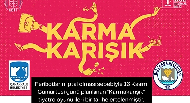 Olumsuz hava koşulları nedeniyle Karmakarışık tiyatro oyunu ertelendi