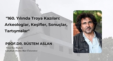 Troya Kazıları 160. yılında anlatılacak