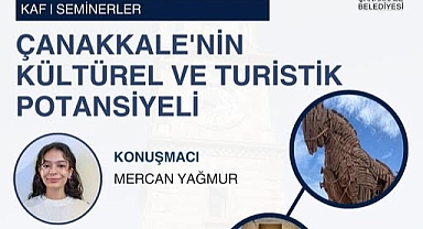 Çanakkale’nin Kültürel ve Turistik Potansiyeli konuşulacak
