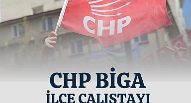 CHP Biga İlçe Başkanlığı Çalıştayı 11 Aralık'ta gerçekleşecek