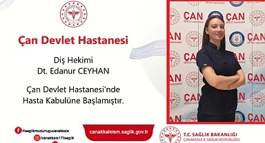 Dt. Edanur Ceyhan Çan Devlet Hastanesi’nde göreve başladı