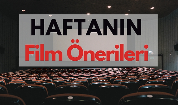 Haftalık film önerileri