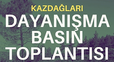 Kazdağları Dayanışma Toplantısı yapılacak