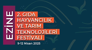 Ezine 2. Gıda, Hayvancılık ve Tarım Teknolojileri Festivali 9-12 Nisan'da