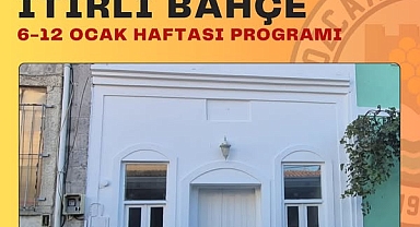 Itırlı Bahçe’de 6-12 Ocak haftası programı açıklandı