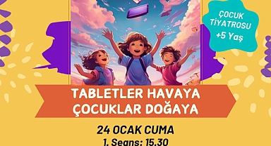 "Tabletler Havaya, Çocuklar Doğaya" Çocuk Tiyatrosu bugün sahnelenecek