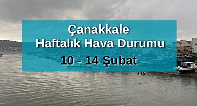 Çanakkale'de 10-14 Şubat Haftalık Hava Durumu
