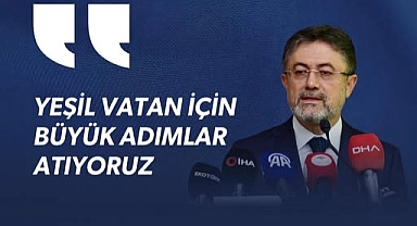 Tarım ve Orman Bakanı İbrahim Yumaklı: "Yeşil Vatan İçin Büyük Adımlar Atıyoruz"