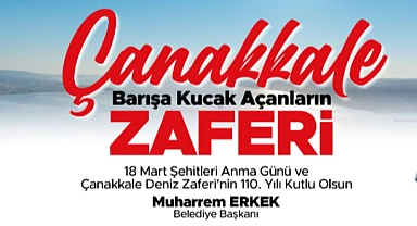 Başkan Erkek; "18 Mart, “Barışa Kucak Açanların Zaferidir"