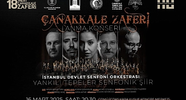 Çanakkale Zaferi’nin 110. yılında anma konseri düzenlenecek