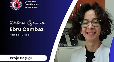 ÇOMÜ doktora öğrencisinin projesine TÜBİTAK desteği