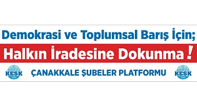 Eğitim Sen Çanakkale Şubesi: "Kurtuluş yok tek başına, ya hep beraber ya hiçbirimiz!"