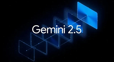 Google, yeni nesil yapay zekâ modeli Gemini 2.5 Pro'yu tanıttı