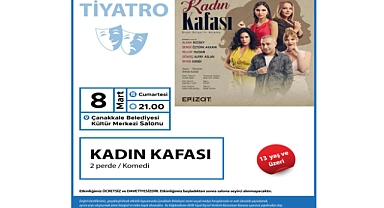 "Kadın Kafası" Tiyatrosu 8 Mart’ta Çanakkale’de!