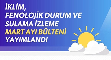 Şubat ayı iklim, fenolojik durum ve sulama İzleme İstatistikleri yayımlandı Su krizi kapıda mı?