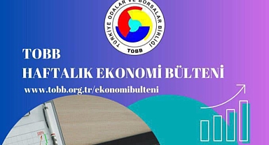 TOBB haftalık ekonomi bülteni yayınlandı