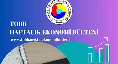 TOBB haftalık ekonomi bülteni yayınlandı