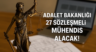 Adalet Bakanlığı 27 Sözleşmeli Mühendis alacak! Başvurular başladı